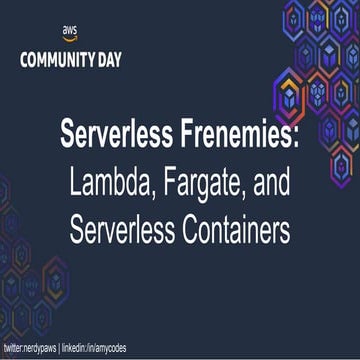  Amy Arambulo Negrette - Serverless Frenemies: Serverless Containers in Lambd...