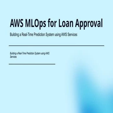 AWS Powered MLOps for Loan Approval Prediction | PPTX