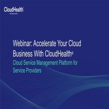 Webinar: Accelerate Your Cloud Business With CloudHealth