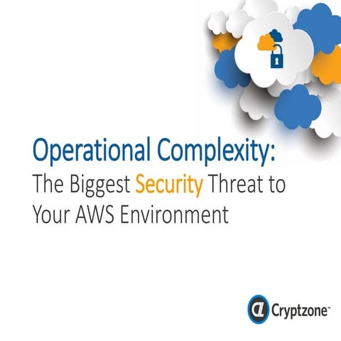 Operational Complexity: The Biggest Security Threat to Your AWS Environment