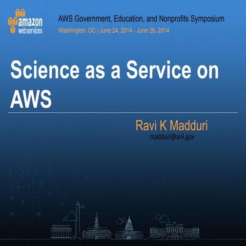 AWS Public Sector Summit 2014 Talk - Science as a Service using AWS