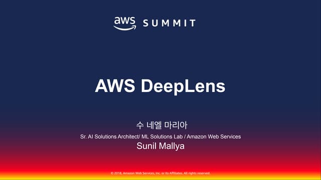 Amazon Deeplens 와 컴퓨터 비전 딥러닝 어플리케이션 활용::Sunil Mallya::AWS Summit Seoul 2018