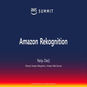 AWS 기반 인공지능 비디오 분석 서비스 소개::Ranju Das::AWS Summit Seoul 2018