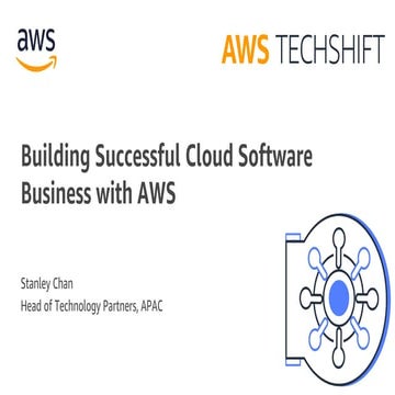 Building Successful Cloud Software Business with AWS (Stanley Chan, Head of T...