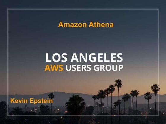 Los Angeles AWS Users Group - Athena Deep Dive
