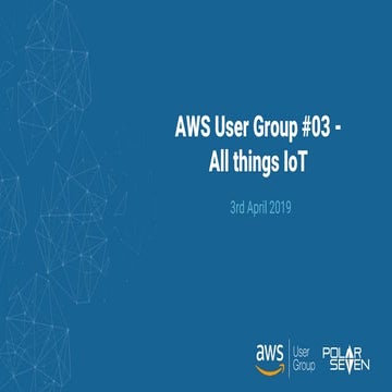 Aws user group #03 - All things Iot