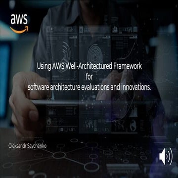Using AWS Well Architectured Framework for Software Architecture Evaluations and Innovations (AWS Cloud week , 29 of May 2020)
