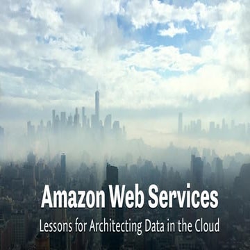 Amazon Web Services: Lessons for Architecting Data in the Cloud