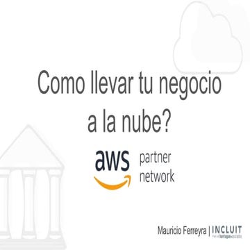 Aws webinar   como llevar tu negocio al cloud