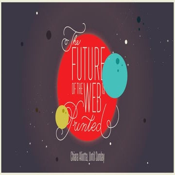 The Future of the Web is Printed - Revisited edition for AWWWARDS Conference,...