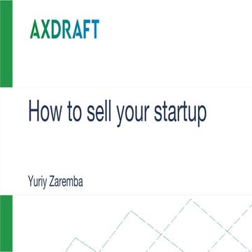 Yuriy Zaremba, AXDRAFT. How to sell your startup