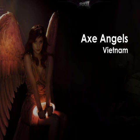 Unilever AXE Angels Vietnam - Mindshare 