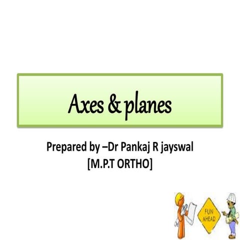 Axees and planes