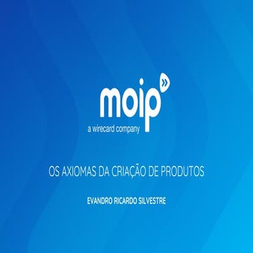 Axiomas de produto - Evandro Ricardo Silvestre (Moip)