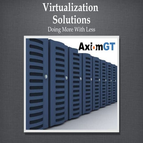 Axiom Virtualization Overview