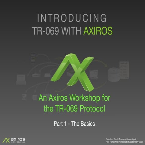 Introducing TR-069 - An Axiros Workshop for the TR-069 Protocol - Part 1