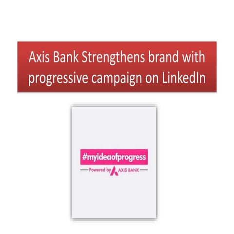 Axis bank strengthens brand with progressive campaign on linkedIn