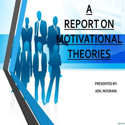 REPORT ON MOTIVATIONAL THEORIES