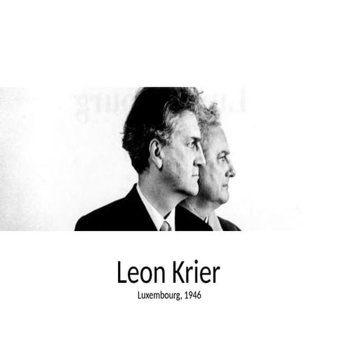 This presentation is about the first-generation urban designer Leon Krier.pptx