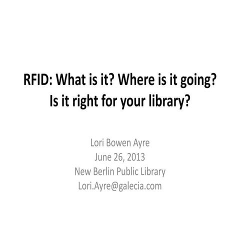 RFID: What is it?  Where is it going? Is it right for you library?