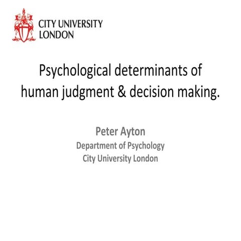 Psychological determinants of human judgment & decision making