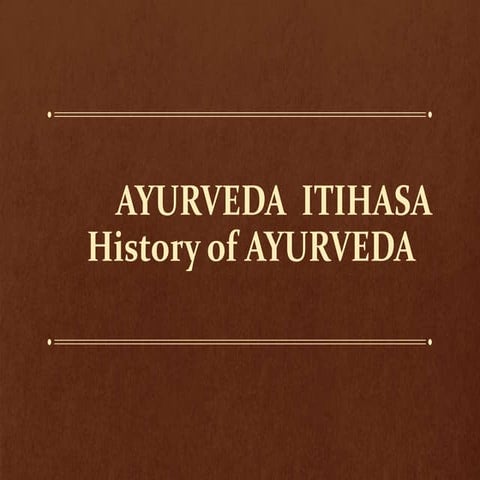 AYURVEDA  ITIHASA (HISTORY OF AYURVEDA )introduction to Ayurveda