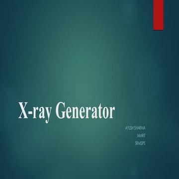 X ray Generator physics behind x ray generation.ppt