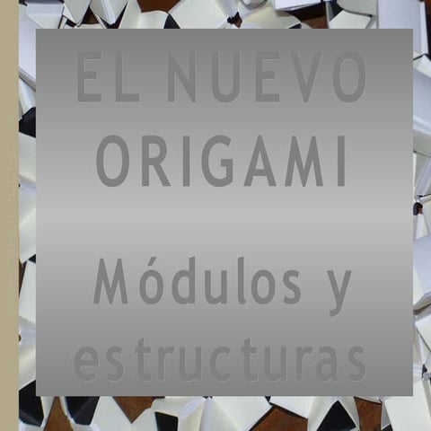  El nuevo origami: módulos y estructuras