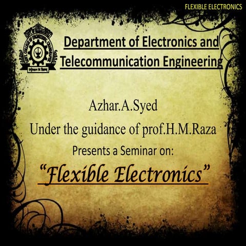 Latest ppt on flexible electronics could be helpful for transparent electroni...