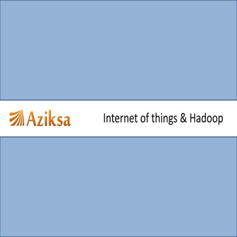 Internet of Things and Hadoop