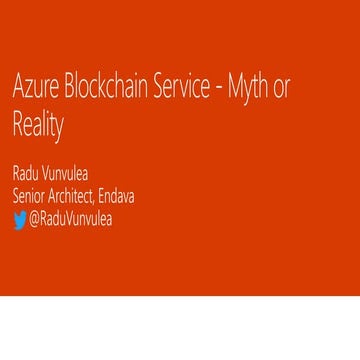 Azure Blockchain Service - myth or reality | Radu Vunvulea | ITCamp | Cluj-Na...