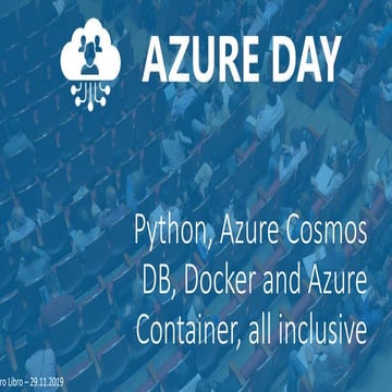 Azure Day Rome Reloaded 2019 - Python, Azure Cosmos DB, Docker and Azure Cont...