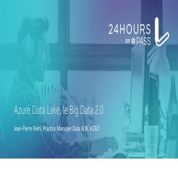 24HOP French 2017 - Azure Data Lake, le Big Data 2.0