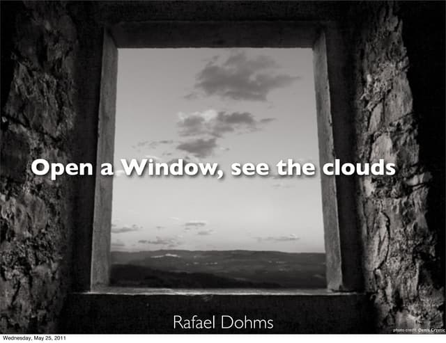 Open a window, see the clouds - php|tek 2011
