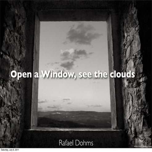 TDC 2011 - Open a Window, see the clouds