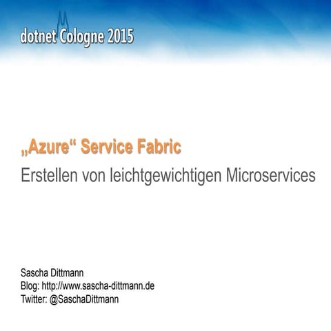 dotnet Cologne 2015 - Azure Service Fabric 