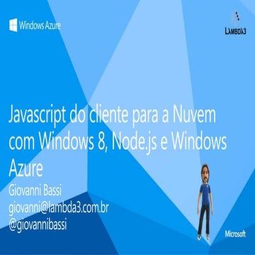 Azure Summit Brasil 2013: Javascript do cliente para a nuvem com Windows 8, N...