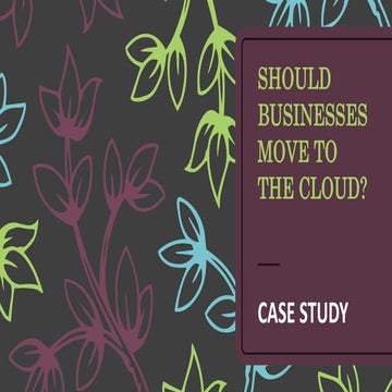 SHOULD BUSINESSES MOVE TO THE CLOUD ?
