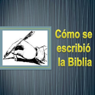 Cómo se escribió la Biblia