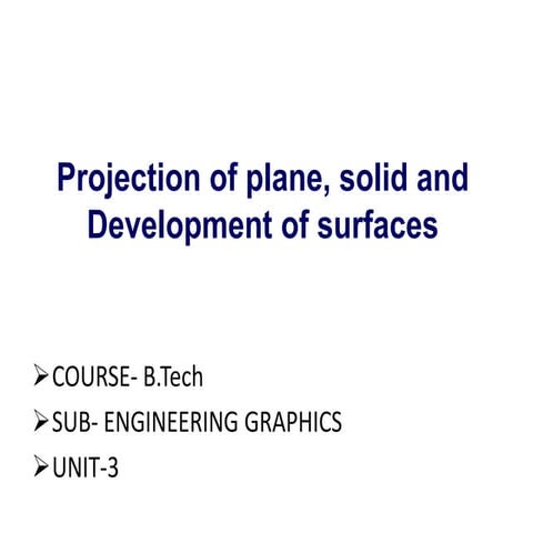 B.tech  i eg u3 projection of planes, solid and development of surfaces