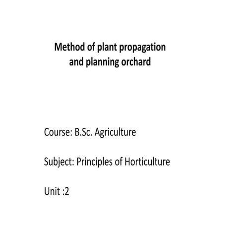 B.sc. agri i po h unit 2 method of plant propagation and planning orchard