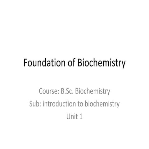 B.sc. biochemistry sem 1 introduction to biochemistry unit 1 foundation of bi...