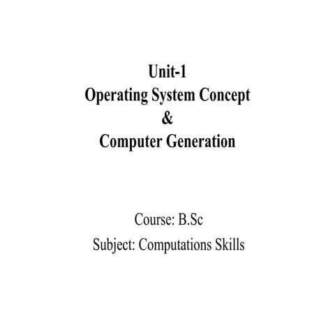 B.sc i bio chem u 1 operating system concept & computer generation