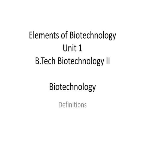 B.Tech Biotechnology II Elements of Biotechnology Unit 1 Biotechnology