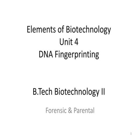 B.Tech Biotechnology II Elements of Biotechnology Unit 4 DNA Fingerprinting
