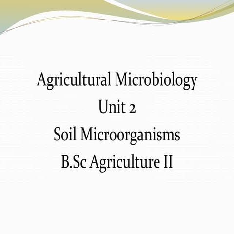 B.sc. agri sem ii agricultural microbiology unit 2 soil microorganisms