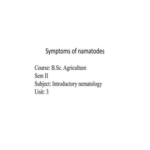 B.Sc. Agri II IN U-3 Symptoms caused by Nematode