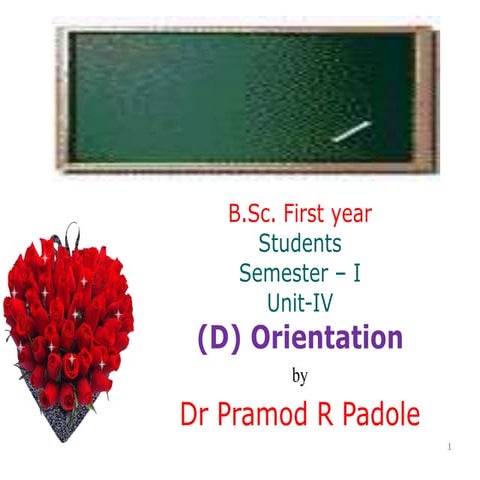 B. Sc. Sem - I Unit-IV (D) Orientation by Dr Pramod R Padole