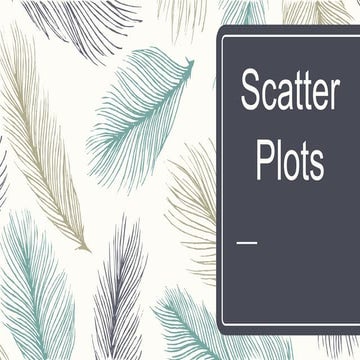 SCATTER PLOTS