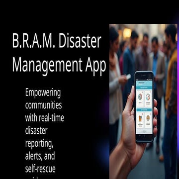 B.R.A.M. Disaster Management App1 for engineering students | PPTX